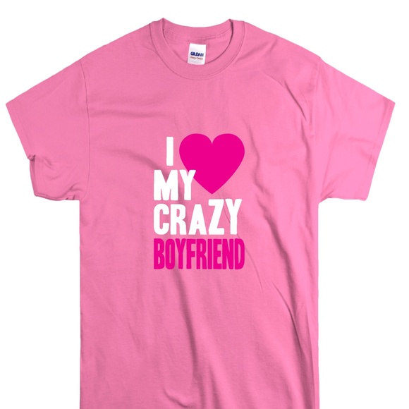 I Love My Crazy Boyfriend TShirt - Picture 1 of 1